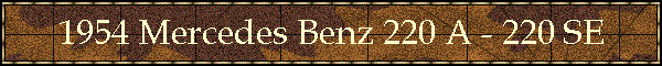 1954 Mercedes Benz 220 A - 220 SE